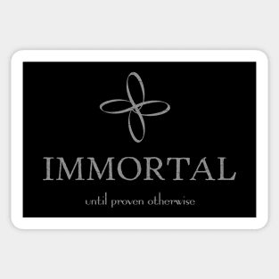 Immortal (until proven otherwise) Sticker